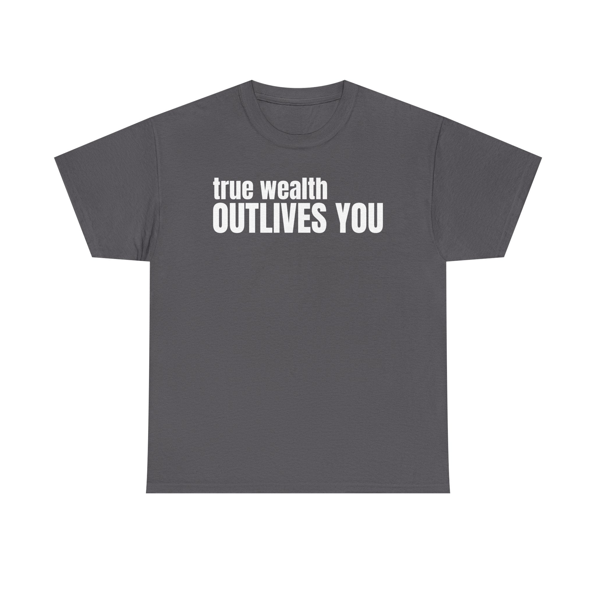 True Wealth Outlives You T-Shirt — Smart Money Moves Apparel