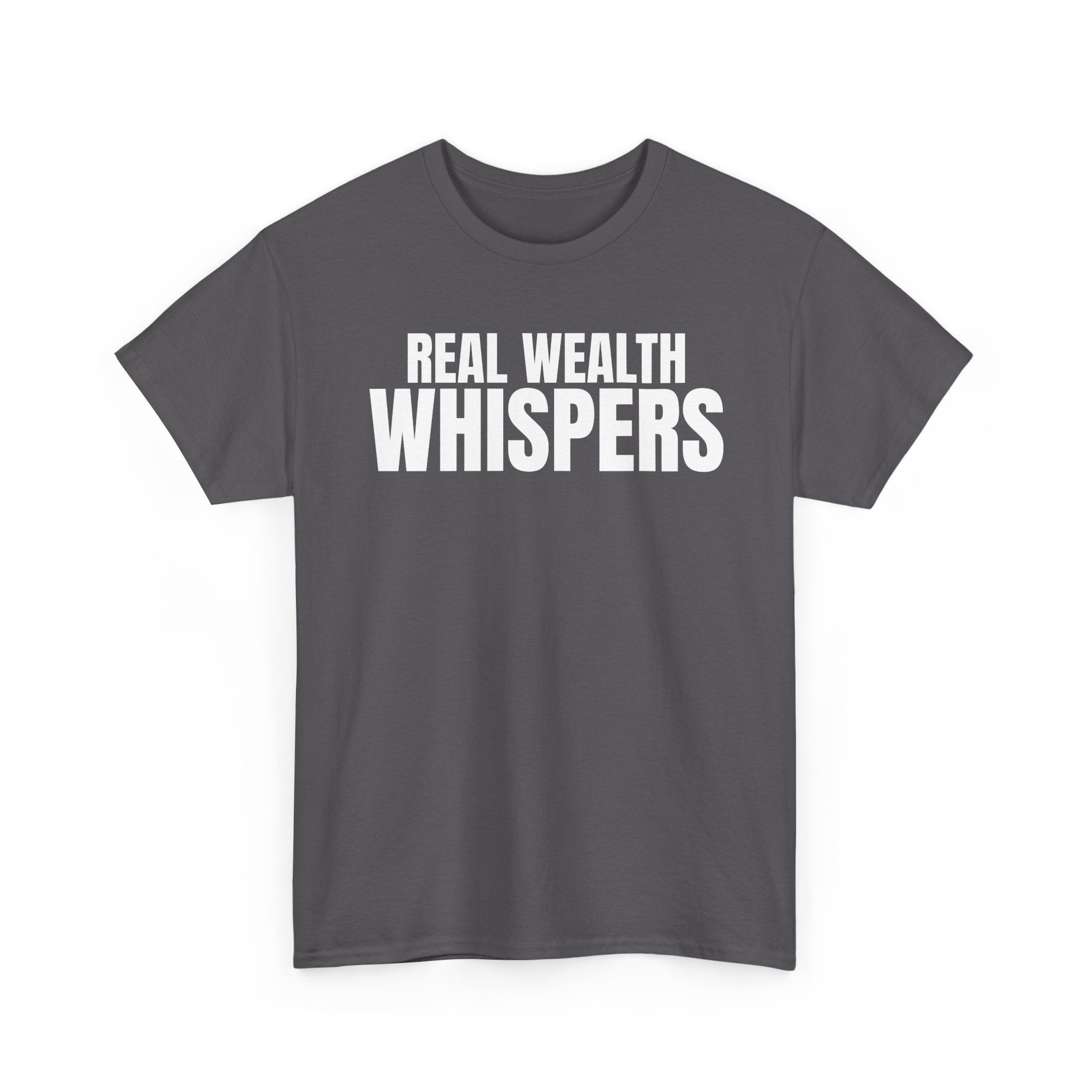 Real Wealth Whispers Tee — Motivational Money Quote T-Shirt