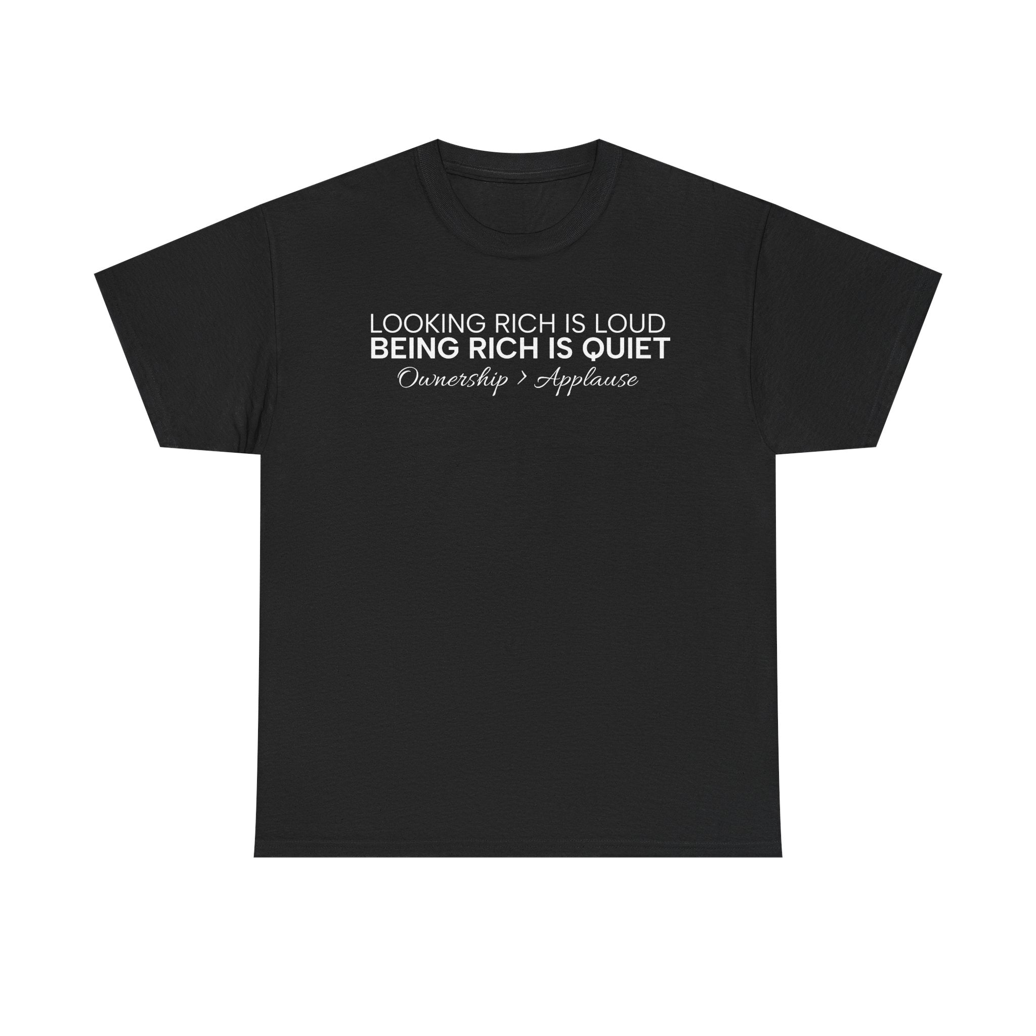 T-Shirt — "Looking Rich Is Loud, Being Rich Is Quiet" Minimalist Quote Tee