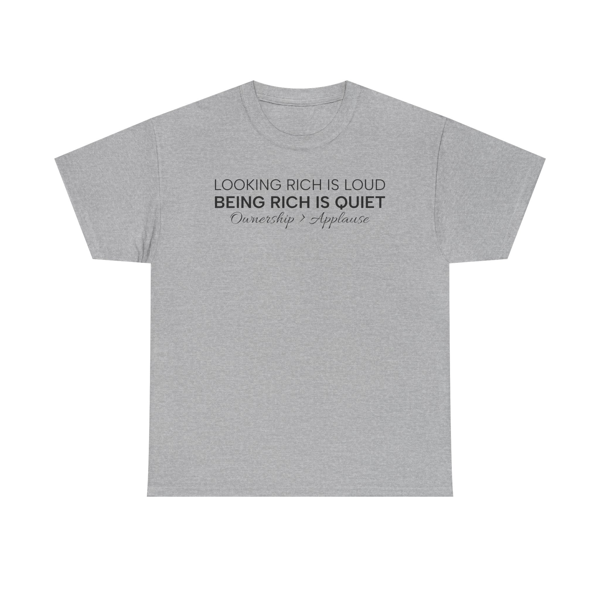 T-Shirt — "Looking Rich Is Loud, Being Rich Is Quiet" Minimalist Quote Tee