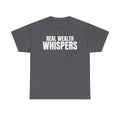 Real Wealth Whispers Tee — Motivational Money Quote T-Shirt