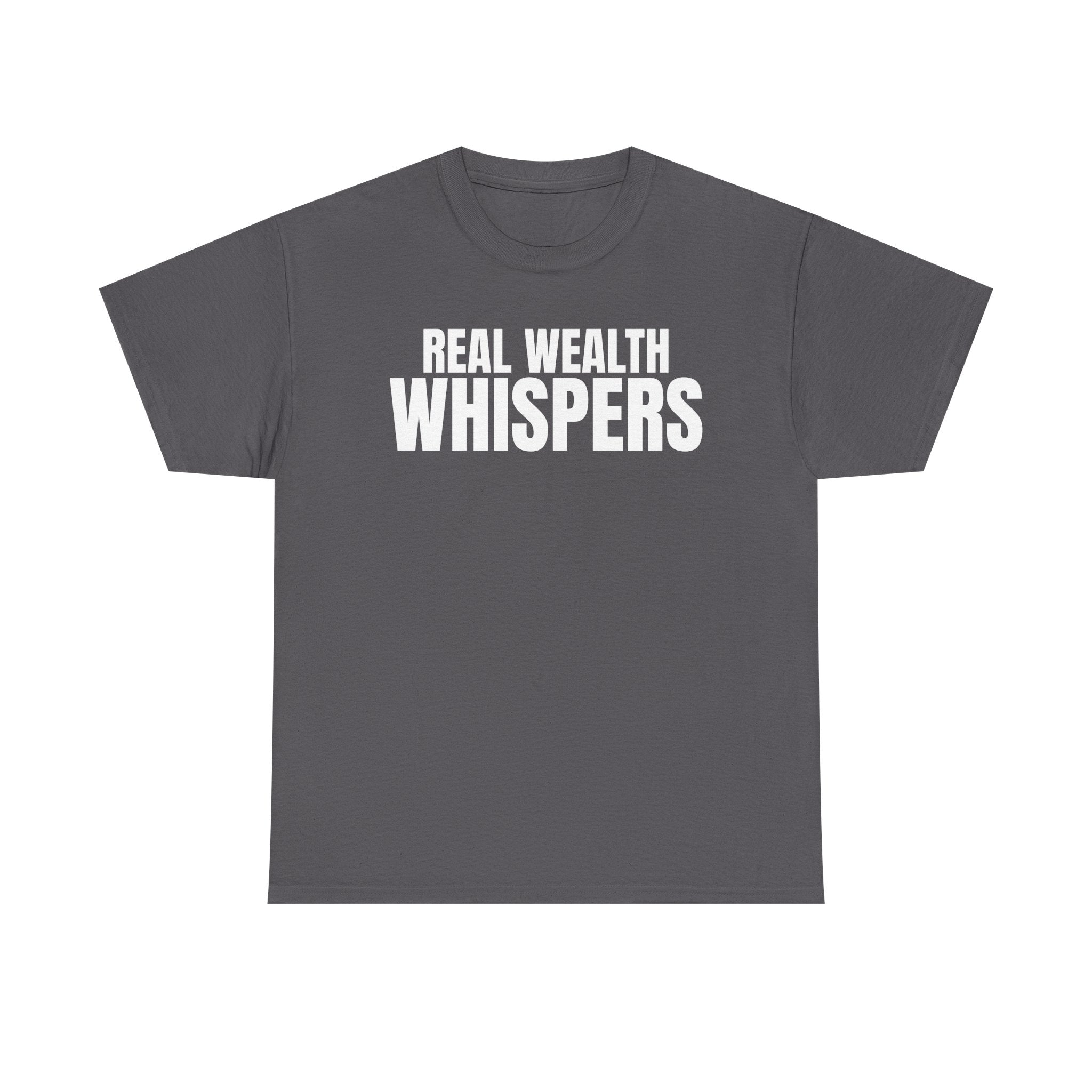 Real Wealth Whispers Tee — Motivational Money Quote T-Shirt